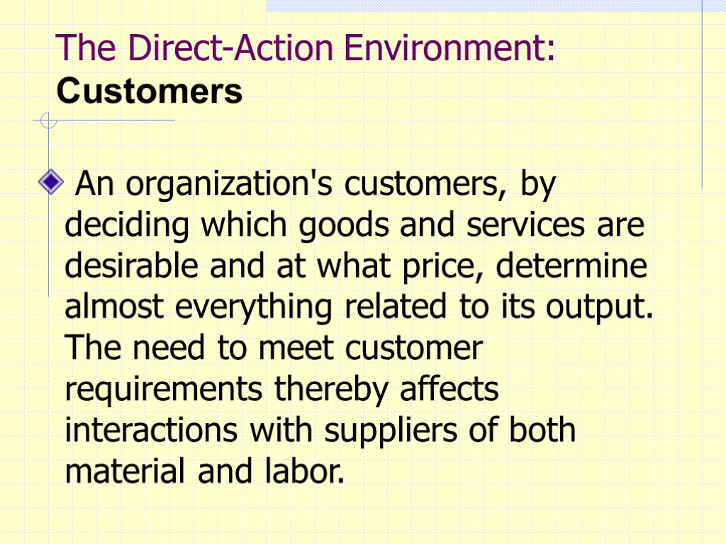 The Direct-Action Environment: Customers An organization's customers, by deciding which goods and services are